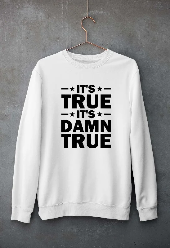 kurt angle it's true it's damn true Sweatshirt for Men/Women Hoodie with Hem Drawcord Adjustable Customizable