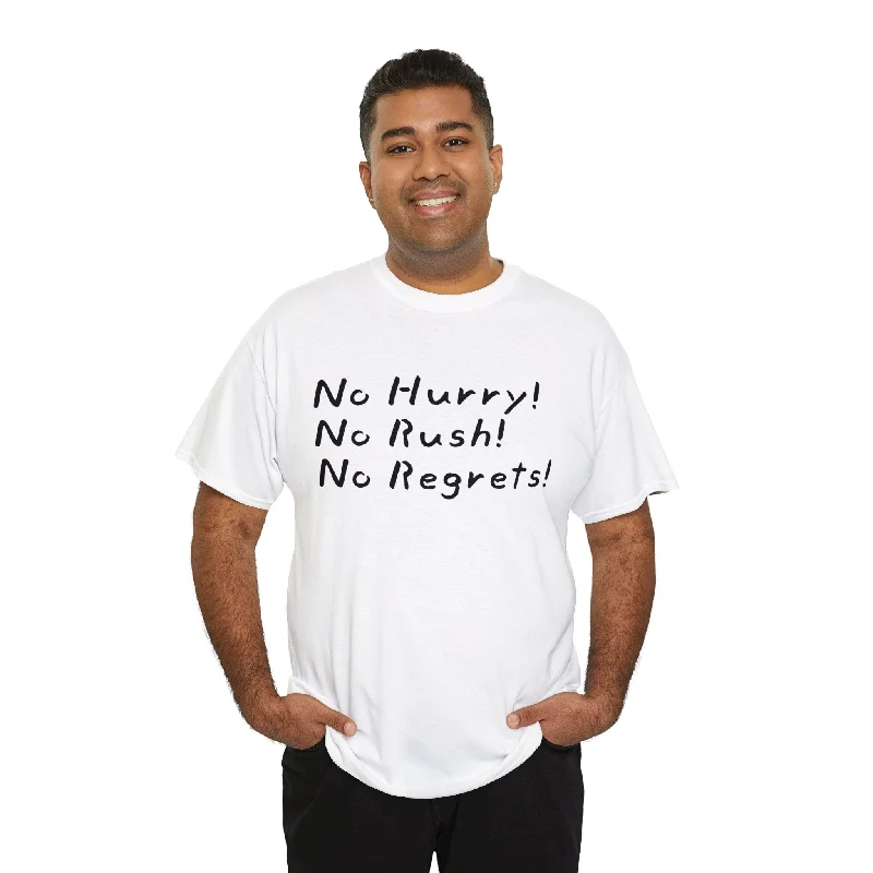 No Hurry No Rush No Regrets Unisex T-Shirt Zippered Buttoned Snapped